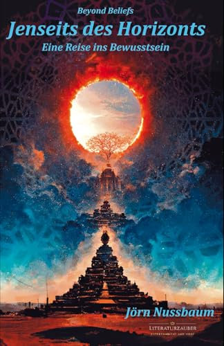 Jenseits des Horizonts - Beyond Beliefs: Eine Reise ins Bewusstsein