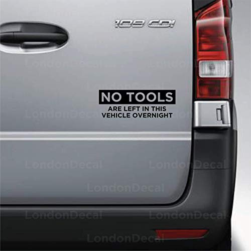 Vinyl-Aufkleber No Tools are Left in This Vehicle Overnight, Lieferwagen, Auto und LKW, Fensterstoßstange, Typ 2