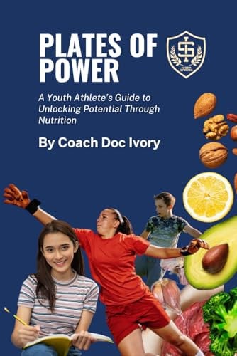 Plates of Power: A Youth Athlete's Guide to Unlocking Potential Through Nutrition