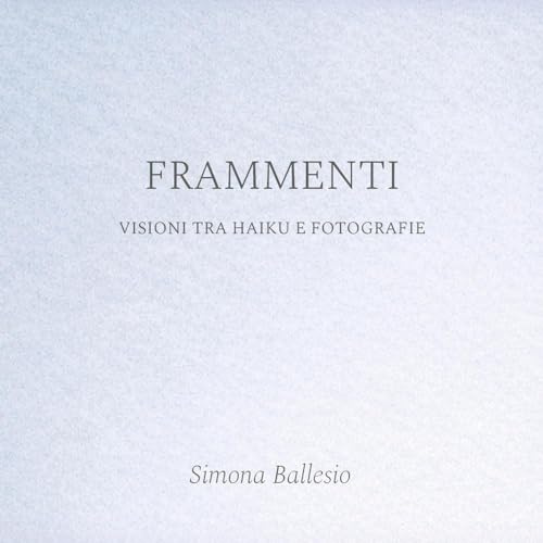 Frammenti. Visioni tra haiku e fotografie