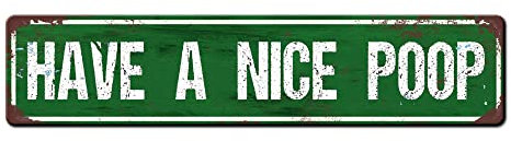 Have A Nice Poop Straßenschild Metall-Blechschilder, Have A Nice Poop Poster für Zuhause, Büro, Schlafzimmer, Outdoor, Cafés, Kneipe, Wanddekoration, Schild, 40,6 x 10,2 cm
