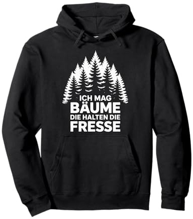 Ich Mag Bäume Die Halten Die Fresse Pullover Hoodie