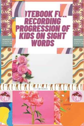 NOTEBOOK FOR RECORDING PROGRESSION OF KIDS ON SIGHT WORDS: NOTEBOOK -120-PACK BULK LINED NOTEBOOK JOURNALS, TRAVEL JOURNAL BOOKS FOR DIARY, SOFT COVER SEWN NOTEBOOK