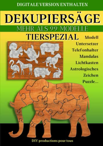 Dekupiersäge - TIERSPEZIAL: mehr als 99 Modelle, Spielbrett, Figuren, Untersetzer, Mandalas, Leuchtkästen und vieles mehr zu entdecken. Progressive ... (laubsägen - modelle und zu bauende Objekte)
