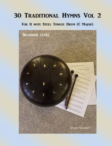 30 Traditional Hymns Vol 2: For 11 Note Steel Tongue Drum (C Major) (Hymns for the Steel Tongue Drum, Band 2)