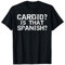 Lustige Workout-Bekleidung Distressed Cardio? Ist das Spanisch? T-Shirt