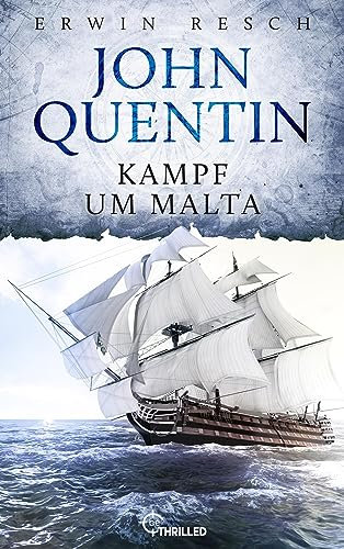 John Quentin - Kampf um Malta: Historischer Abenteuerroman (Die Seefahrer-Abenteuer von John Quentin 2)
