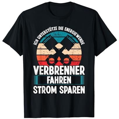 Strom sparen Spruch Verbrenner fahren Anti Elektroauto T-Shirt