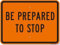 Cartello stradale con scritta Be Prepared To Stop, in metallo, decorazione artistica da parete, segnale di avvertimento di sicurezza, per interni ed esterni, 20,3 x 30,5 cm