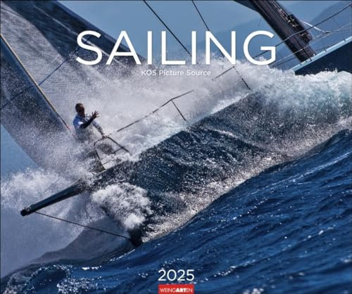 Sailing - Kalender 2025 - Weingarten-Verlag - Fotokalender - Wandkalender mit beeindruckenden Segelaufnahmen - 55 cm x 46 cm