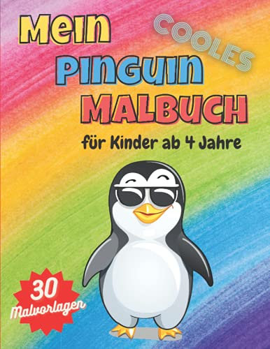 Mein Cooles Pinguin Malbuch: Für kinder ab 4 Jahren | Eine Sammlung von 30 coolen Pinguin Malvorlagen für jungen und Mädchen | 8.5 x 11 Zoll (ähnlich Din A4) Perfekt für Vorschule, Kindergarten