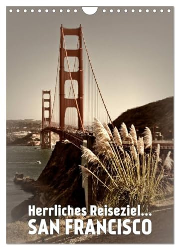 Herrliches Reiseziel... SAN FRANCISCO (Wandkalender 2026 DIN A4 hoch), CALVENDO Monatskalender: Bekannte Stadtansichten in dezentem Flair (CALVENDO Orte)
