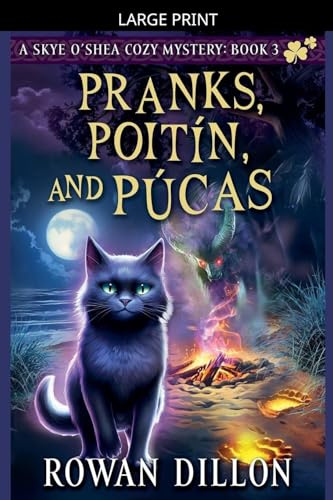 Pranks, Poitín, and Púcas (The Skye O'Shea Paranormal Cozy Mysteries, Band 3)