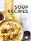 Autumn Soup Recipes: Discover Classic and Creative Fall Recipes for Making Hearty and Warming Bowls of Delicious Goodness