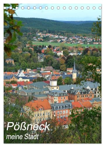 Pößneck - meine Stadt (Tischkalender 2026 DIN A5 hoch), CALVENDO Monatskalender: Eine Kleinstadt im östlichen Thüringen mit viel Geschichte, Charme und Charakter. (CALVENDO Orte)