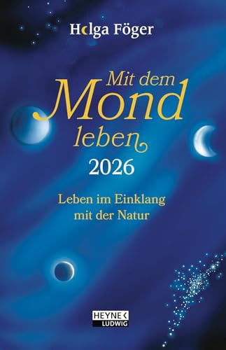 Mit dem Mond leben - Helga Föger - Kalender A6 - Taschenkalender 2026 - Ludwig bei Heyne-Verlag - Leben im Einklang mit der Natur - 1 Woche 1 Seite - 10 cm x 15,5 cm