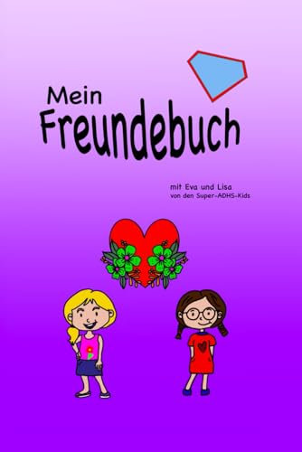 Mein Freundebuch: mit Eva und Lisa von den Super-ADHS-Kids (Mein Freundebuch von den Super-ADHS-Kids)