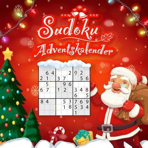 Sudoku Adventskalender: Weihnachtlicher Rätselkalender jeden Tag mit 3 Sudokus von leicht bis schwer inkl. Lösungen