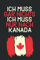 Ich muss gar nichts - Ich muss nur nach Kanada: Kanada Kalender & Planer 2023 / Kanada Liebhaber / Kanada Urlaub Geschenk / Kanadisches Ahornblatt / Kanadier Geschenkidee / Softcover / A5