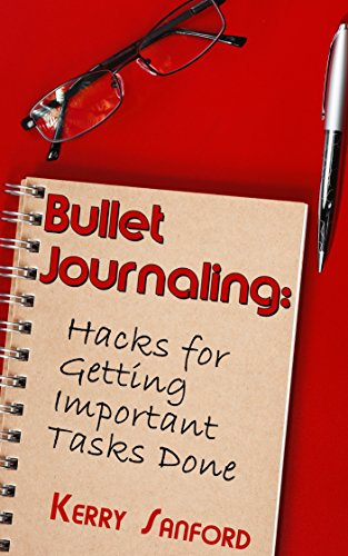 Bullet Journaling: Hacks for Getting Important Tasks Done (English Edition)