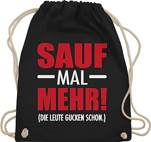 Shirtracer Turnbeutel Rucksack - Party & Alkohol Damen - Sauf mal mehr - Die Leute gucken schon - Unisize - Schwarz - sportbeutel trinken festivalbeutel festival suff beutel saufrucksack konzert alki