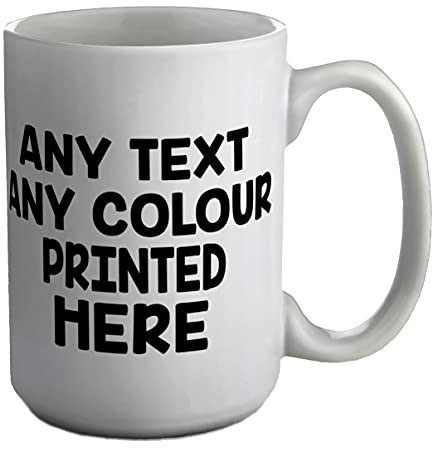 Shopagift Personalised Mug Any Text Any Colour Printed Here White 15oz Large Cup for Birthday Gifts Mother's Father's Any Message Custom Cup