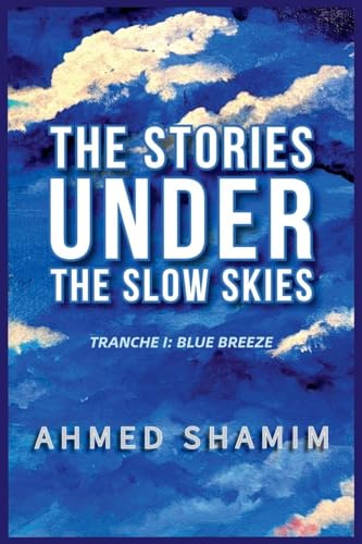 The Stories Under The Slow Skies - Tranche I: Blue Breeze