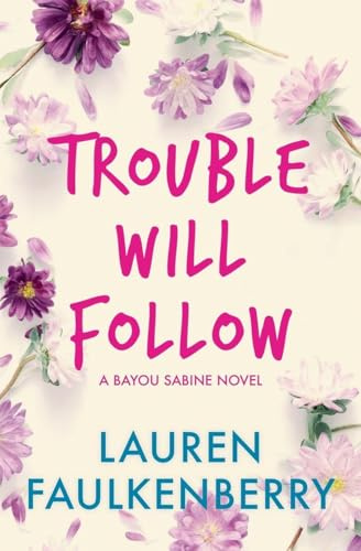 Trouble Will Follow (Bayou Sabine, Band 4)