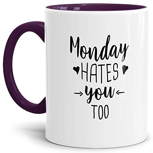 Tassendruck Lustige Kaffee-Tasse mit Spruch Monday Hates You Too- Leben/Liebe/Geschenk/Familie/ - Innen & Henkel Violett