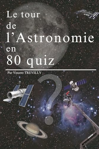 Le tour de l'Astronomie en 80 quiz: 80 quiz étonnants sur l'astronomie