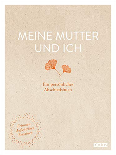 Meine Mutter und ich: Ein persönliches Abschiedsbuch. Erinnern, Aufschreiben, Bewahren