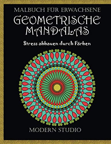 GEOMETRISCHE MANDALAS: Malbuch für Erwachsene