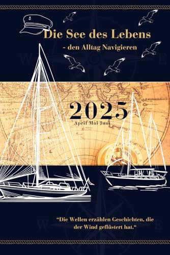Die Seele des Lebens- den Alltag navigieren, 3-Monats-Kalender 2025, Terminplanung Zeitmanagement Reflexion Planungshilfe Kalenderbuch ... Achtsamkeit, Motivation, Neuanfang
