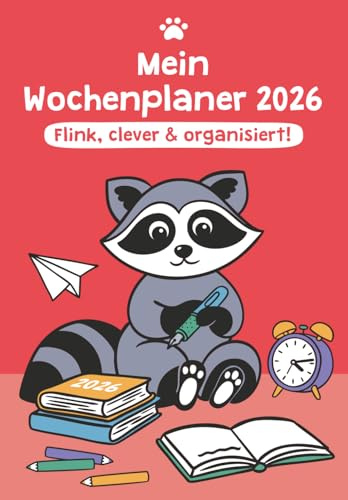 Mein Wochenplaner: Flink, clever & organisiert!: Jahreskalender für kleine Organisationstalente – Mit dem Waschbär spielend durchs Jahr planen (Fuchs, Waschbär & roter Panda)