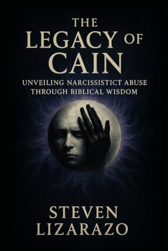 The Legacy of Cain: Unveiling Narcissistic Abuse through Biblical Wisdom (The Convergence Series)