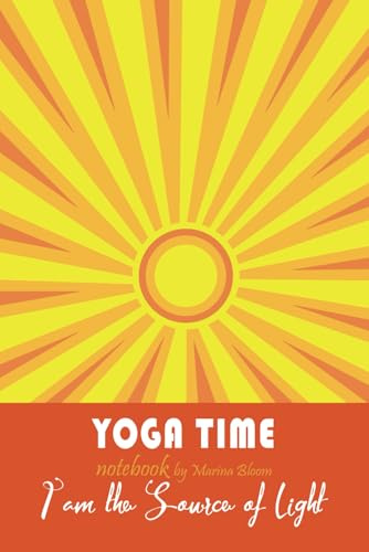 Yoga Notebook: Everyday Inspiration: I am the Source of Light