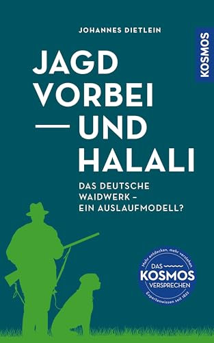 Jagd vorbei und Halali: Dad deutsche Waidwerk – ein Auslaufmodell? Das deutsche Jagdsystem auf dem Prüfstand. Pro und Contra aus kompetenter Quelle. Fakten statt Ideologie