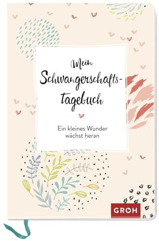 Mein Schwangerschaftstagebuch: Ein kleines Wunder wächst heran | Mit inspirierenden Zitaten und wertvollen Tipps (Geschenke für die Schwangerschaft und werdende Mamas)