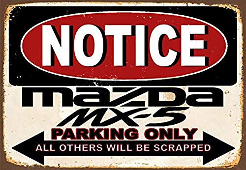 N/ A Notice Mazda Mx5 Parking Only Blechschild Retro Metall Wanddekor Tin Zeichen Vintage Plaque Wandaufkleber Geschenk Yard Bar Pub Cafe Home Decor