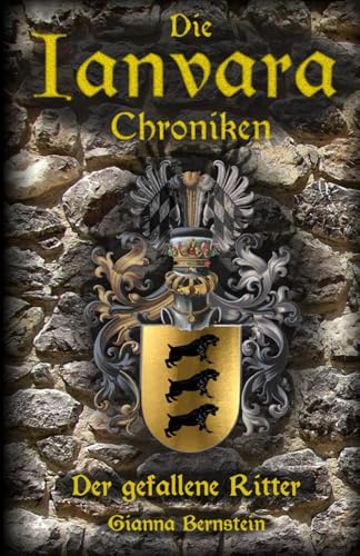 Die Ianvara-Chroniken: Teil 1: Der gefallene Ritter