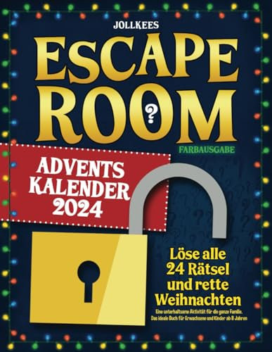 Escape Room Adventskalender 2024: Löse alle 24 Rätsel und rette Weihnachten. Eine unterhaltsame Aktivität für die ganze Familie. Das ideale Buch für Erwachsene und Kinder ab 8 Jahren (Farbausgabe)