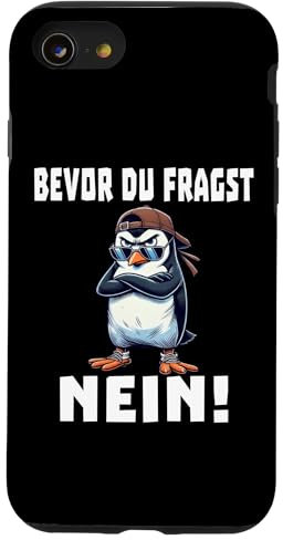 Hülle für iPhone SE (2020) / 7 / 8 Bevor du fragst Nein NÖ Funny Pinguin Spruch Witzig Lustig