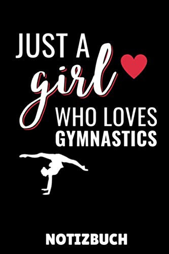 JUST A GIRL WHO LOVES GYMNASTICS NOTIZBUCH: A5 Notizbuch LINIERT Geräteturnen | Bodenturnen | Geräte turnen | Geschenkidee für Turner Kinder Jugendliche | Sport | Gymnastik | Turnen Unterricht