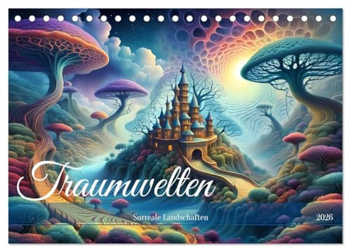 Traumwelten Surreale Landschaften (Tischkalender 2026 DIN A5 quer), CALVENDO Monatskalender: Landschaften jenseits der Realität. (CALVENDO Natur)