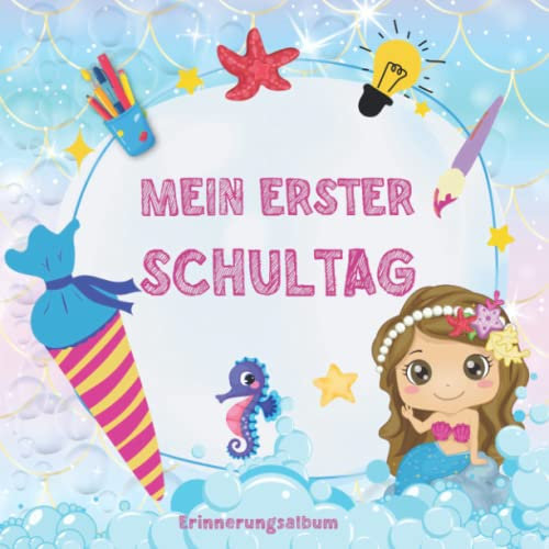 Mein erster Schultag Erinnerungsalbum: Gästebuch Einschulung Meerjungfrau für Mädchen Fotoalbum & Erinnerungsbuch Ideales Geschenk für die Schultüte zum Schulanfang .