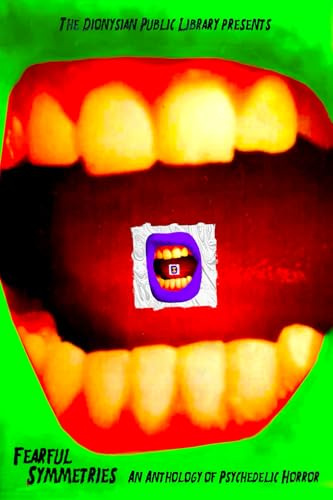 Fearful Symmetries: An Anthology of Psychedelic Horror (DPL Halloween Horror Anthologies, Band 3)