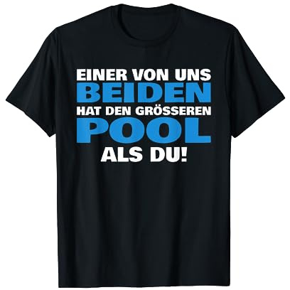 Einer von uns beiden hat den größeren Pool als Du Poolboy T-Shirt