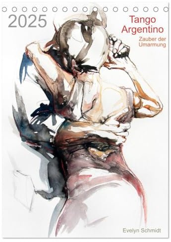 Tango Argentino - Zauber der Umarmung (Tischkalender 2025 DIN A5 hoch), CALVENDO Monatskalender: Tangokunst von Evelyn Schmidt