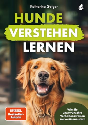 Hunde verstehen lernen: Wie Sie unerwünschte Verhaltensweisen souverän meistern (Hundespiele und Hundeerziehung 2)