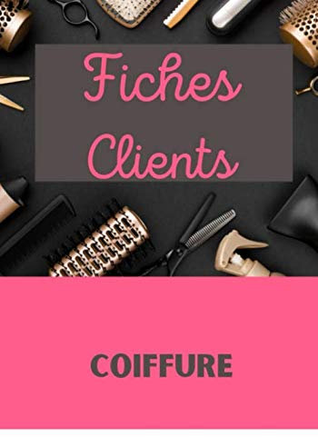 Fiches clients coiffure: Carnet avec 150 fiches clients professionnels de la coiffure, afin de vous souvenir, du nom prénom, la base de cheveux à ... utilisée ou technique, de la date, du prix...